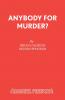 Anybody for Murder?