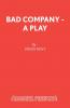 Bad Company - A Play