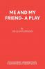 Me and My Friend- A Play