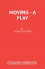 Moving - A Play