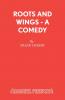 Roots And Wings - A Comedy