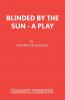 Blinded by the Sun - A Play