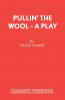 Pullin' the Wool - A Play