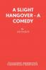 A Slight Hangover - A Comedy