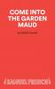 Come Into The Garden Maud - A Light Comedy