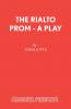 The Rialto Prom - A Play