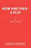 Now and Then - A Play
