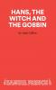 Hans The Witch and The Gobbin - A Play