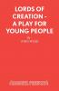 Lords of Creation - A Play for young people