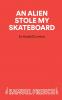 An Alien Stole My Skateboard