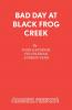 Bad Day at Black Frog Creek