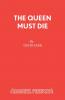 The Queen Must Die