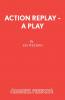 Action Replay - A Play