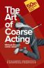The Art of Coarse Acting