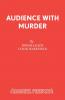 Audience With Murder
