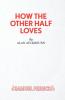 How the Other Half Loves - A Comedy