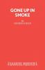 GONE UP IN SMOKE