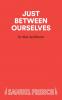 Just Between Ourselves - A Play