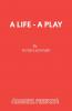 A Life - A Play