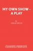 My Own Show - A Play