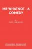 Mr Whatnot - A Comedy