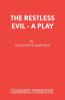 The Restless Evil - A Play