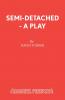 Semi-Detached - A Play