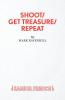 SHOOT/ GET TREASURE/ REPEAT