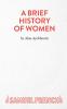 A BRIEF HISTORY OF WOMEN