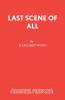 Last Scene of All
