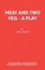 Meat and Two Veg - A Play