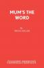 Mum's the Word