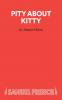 Pity About Kitty - A Play