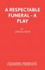 A Respectable Funeral - A Play