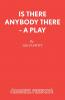Is There Anybody There - A Play