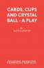 Cards Cups and Crystal Ball - A Play