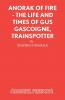 Anorak of Fire - The Life and Times of Gus Gascoigne Trainspotter