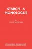 Starch - A monologue