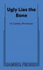 Ugly Lies the Bone
