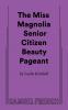 The Miss Magnolia Senior Citizen Beauty Pageant