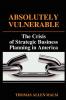 Absolutely Vulnerable the Crisis of Strategic Business Planning in America