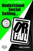 UNDERSTAND SOCIAL SELLING...OR FAIL