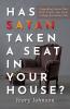 Has Satan Taken a Seat in Your House?