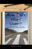 How Did I Start Over