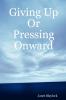 Giving Up or Pressing Onward