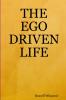 THE EGO DRIVEN LIFE