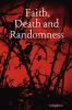 Faith Death and Randomness