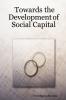 Towards the Development of Social Capital