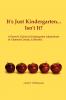 It's Just Kindergarten...Isn't It?