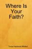 Where Is Your Faith?
